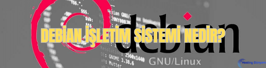 Debian İşletim Sistemi nedir