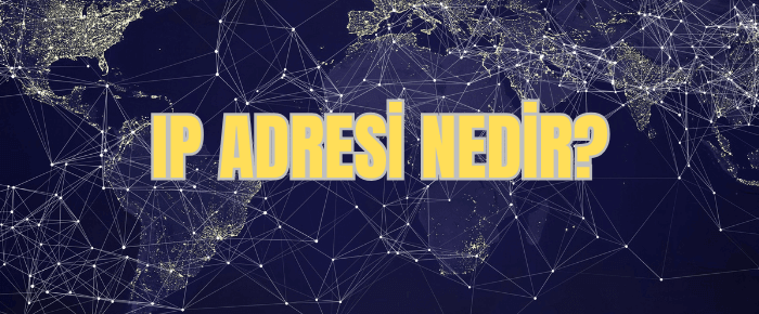 IP adresi nedir