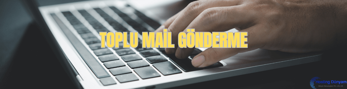 toplu mail gönderme