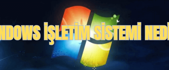 windows işletim sistemi nedir