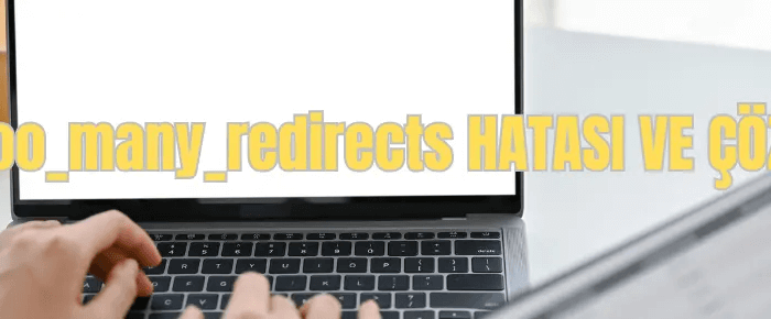 Err too many redirects Hatasi ve Cozumu