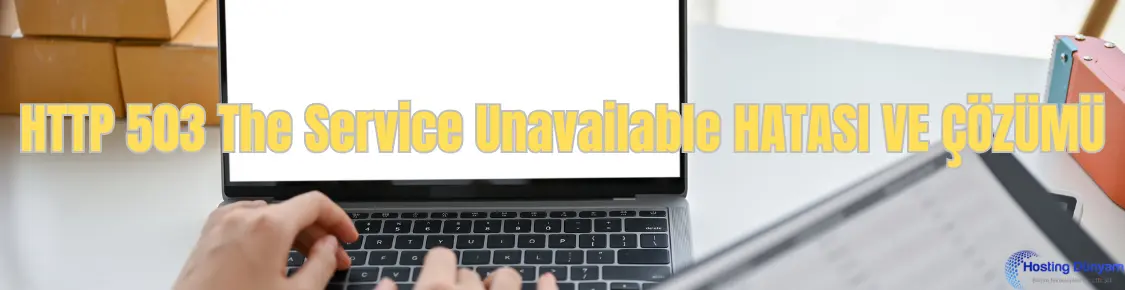 HTTP 503 The Service Unavailable hatasi ve cozumu