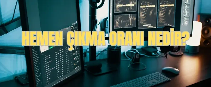 hemen çıkma oranı nedir