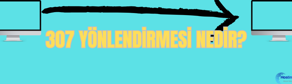 307 yonlendirmesi nedir