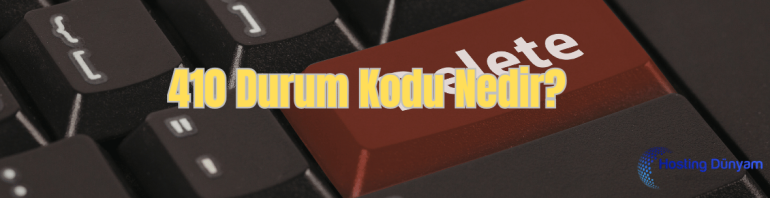 410 Durum Kodu Nedir? HTTP 410 Status Code (Gone)
