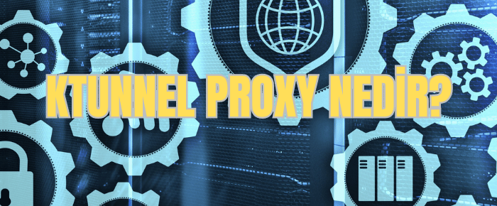 ktunnel proxy nedir